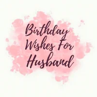 Birthday Wishes for Husband